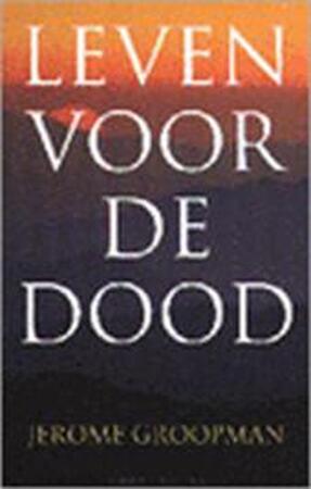 Leven voor de dood - Jerome Groopman Leven voor de dood - Jerome Groopman