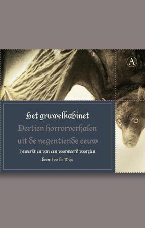 Het gruwelkabinet : Dertien horrorverhalen uit de negentiende eeuw - Ivo de Wijs, Erica van Boven, Olf Praamstra Het gruwelkabinet : Dertien horrorverhalen uit de negentiende eeuw - Ivo de Wijs, Erica van Boven, Olf Praamstra