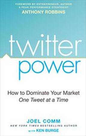 Twitter power - Joel Comm, Anthony Robbins, Ken Burge Twitter power - Joel Comm, Anthony Robbins, Ken Burge