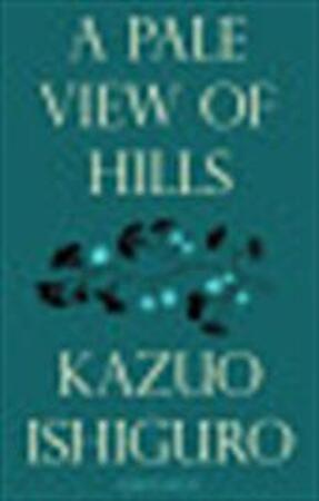 Pale View of the Hills - Kazuo Ishiguro Pale View of the Hills - Kazuo Ishiguro