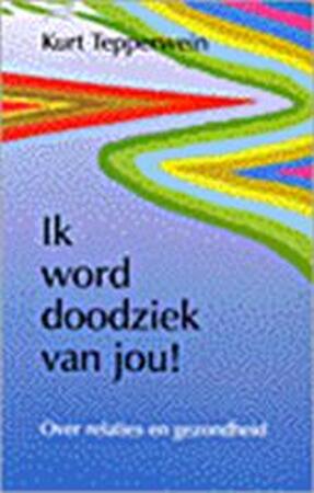 Ik word doodziek van jou! - Kurt Tepperwein Ik word doodziek van jou! - Kurt Tepperwein