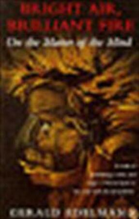 Bright air, brilliant fire - Gerald M. Edelman Bright air, brilliant fire - Gerald M. Edelman