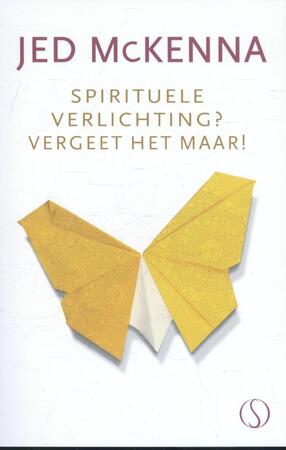 Spirituele verlichting? - Jed McKenna Spirituele verlichting? - Jed McKenna