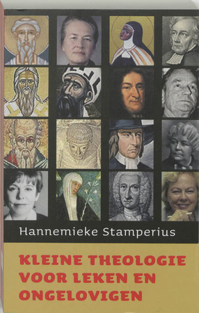 Kleine theologie voor leken en ongelovigen - Hannemieke. Stamperius Kleine theologie voor leken en ongelovigen - Hannemieke. Stamperius