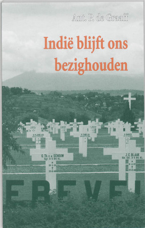 Indië blijft ons bezighouden - A.P. de Graaff Indië blijft ons bezighouden - A.P. de Graaff