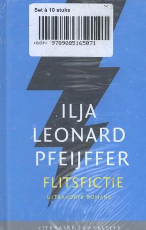 Flitsfictie (set van 10 ex) - Ilja Pfeijffer Flitsfictie (set van 10 ex) - Ilja Pfeijffer