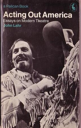 Acting Out America - John Lahr Acting Out America - John Lahr