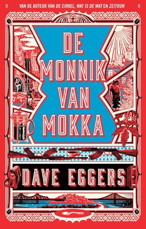 De monnik van Mokka - Dave Eggers De monnik van Mokka - Dave Eggers