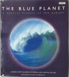 The blue planet - Andrew Byatt, Alastair Fothergill, Martha Holmes (ISBN 9780563384984)