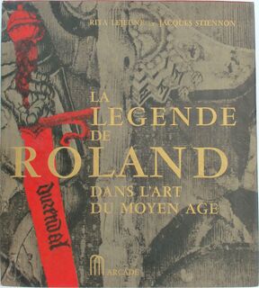 La legende de Roland - Rita Lejeune, Jacques Stiennon