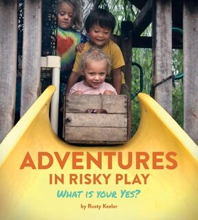 Adventures in Risky Play - Rusty Keeler (ISBN 9780942702545)