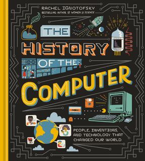 The History of the Computer - Rachel Ignotofsky (ISBN 9781984857422)