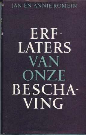 Erflaters van onze beschaving - Jan Romein, Annie Romein-Verschoor Erflaters van onze beschaving - Jan Romein, Annie Romein-Verschoor