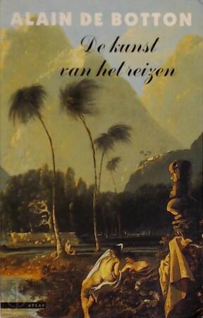 De kunst van het reizen - Alain de Botton De kunst van het reizen - Alain de Botton