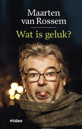 Wat is geluk? - Maarten van Rossem Wat is geluk? - Maarten van Rossem