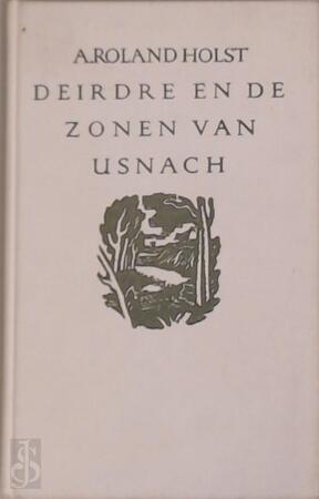 Deirdre En De Zonen Van Usnach A Roland Holst De Slegte