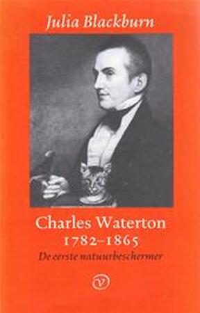 Charles Waterton 1782-1865 - Julia Blackburn, Amp, Ria Leigh-loohuizen Charles Waterton 1782-1865 - Julia Blackburn, Amp, Ria Leigh-loohuizen