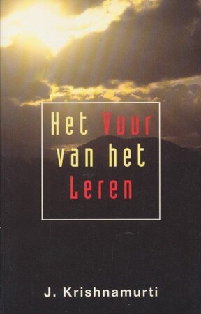 Het vuur van het leren - J. Krishnamurti Het vuur van het leren - J. Krishnamurti