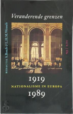 Veranderende grenzen: Nationalisme in Europa, 1919-1989 - A. Bosch, L. H. M. Wessels