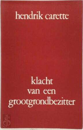 Klacht van een grootgrondbezitter & twintig andere gedichten - Hendrik Carette