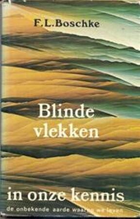 Blinde vlekken in onze kennis - F.L. Boschke