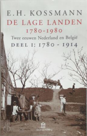 De Lage Landen 1780-1980 Deel I 1780-1914 - E.H. Kossmann