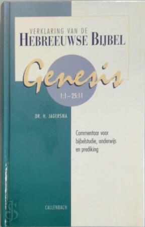 Verklaring van de Hebreeuwse Bijbel - Genesis: . 1:1 - 25:11 - H. Jagersma Verklaring van de Hebreeuwse Bijbel - Genesis: . 1:1 - 25:11 - H. Jagersma