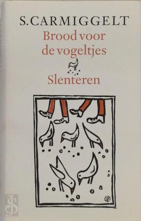 Brood voor de vogeltjes & Slenteren - Simon Carmiggelt Brood voor de vogeltjes & Slenteren - Simon Carmiggelt