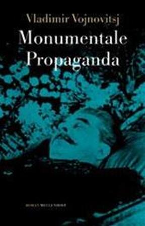 Monumentale propaganda - Vladimir Vojnovitsj Monumentale propaganda - Vladimir Vojnovitsj