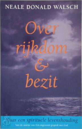 Over rijkdom & bezit - Neale Donald Walsch, Ruud van Der Helm Over rijkdom & bezit - Neale Donald Walsch, Ruud van Der Helm
