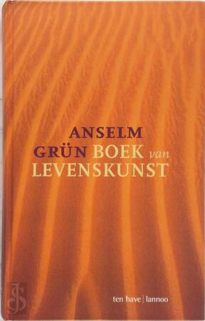 Boek van levenskunst - Anselm Grün, Anton Lichtenauer, Francis Hijszeler Boek van levenskunst - Anselm Grün, Anton Lichtenauer, Francis Hijszeler