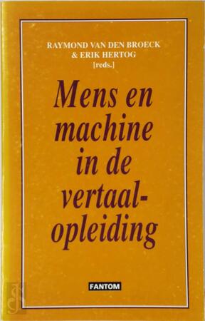 Mens en machine in de vertaalopleiding - Raymond Van Den Broeck, Erik Hertog