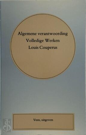 Algemene verantwoording van de Volledige Werken Louis Couperus - Unknown Algemene verantwoording van de Volledige Werken Louis Couperus - Unknown