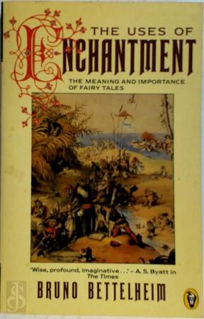 The Uses of Enchantment - Bruno Bettelheim