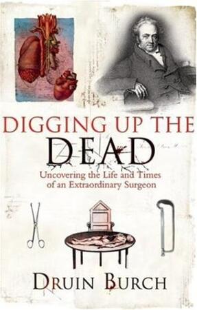 Digging Up the Dead - Druin Burch