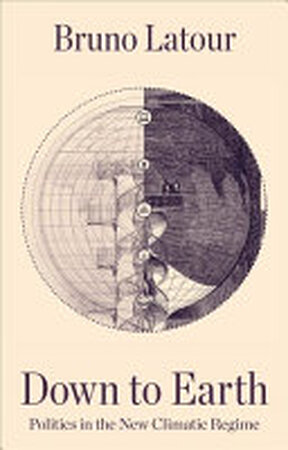 Down to Earth - Bruno Latour Down to Earth - Bruno Latour
