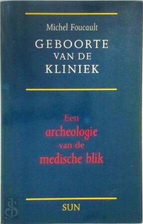 Geboorte van de kliniek - Michel Foucault