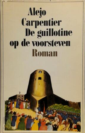 Guillotine op de voorsteven - Alejo Carpentier Guillotine op de voorsteven - Alejo Carpentier