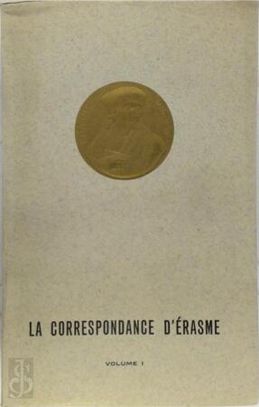 La correspondance d'Érasme Volume I 1484-1514 - Desiderius Erasmus La correspondance d'Érasme Volume I 1484-1514 - Desiderius Erasmus