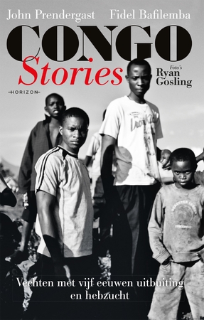 Congo Stories - John Prendergast, Ryan Gosling Congo Stories - John Prendergast, Ryan Gosling