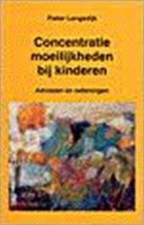 Concentratiemoeilijkheden bij kinderen - Pieter Langedijk Concentratiemoeilijkheden bij kinderen - Pieter Langedijk