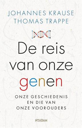 De reis van onze genen - Johannes Krause, Thomas Trappe De reis van onze genen - Johannes Krause, Thomas Trappe