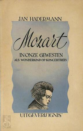 Mozart in onze gewesten, als wonderkind op koncertreis - Jan Hadermann