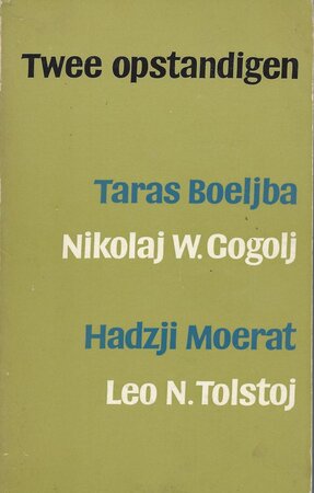 Twee opstandigen - Nicolaj W. Gogolj, Leo N. Tolstoj, Taras Boeljba, Hadzji Moerat Twee opstandigen - Nicolaj W. Gogolj, Leo N. Tolstoj, Taras Boeljba, Hadzji Moerat