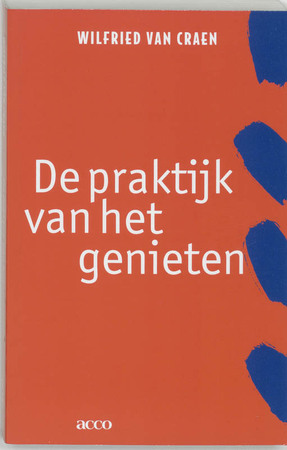 De praktijk van het genieten - Wilfried van Craen De praktijk van het genieten - Wilfried van Craen