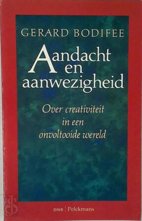 Aandacht en aanwezigheid - G. Bodifee Aandacht en aanwezigheid - G. Bodifee