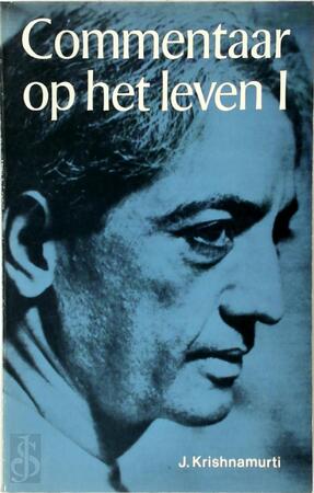 Commentaar op het leven / I - J. Krishnamurti Commentaar op het leven / I - J. Krishnamurti