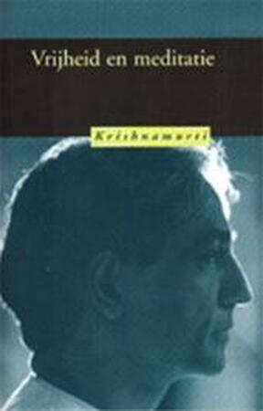 Vrijheid en meditatie - ... Krishnamurti, J. Krishnamurti Vrijheid en meditatie - ... Krishnamurti, J. Krishnamurti