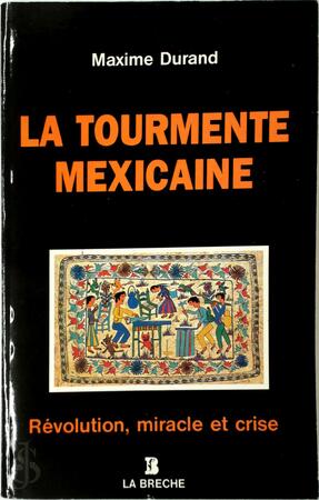 La tourmente mexicaine - Maxime Durand