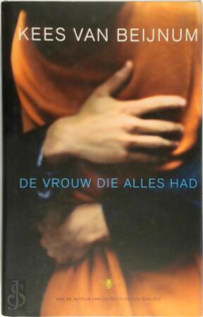 De vrouw die alles had - Kees van Beijnum